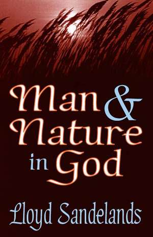 Man and Nature in God de Lloyd E. Sandelands