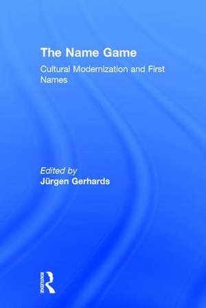 The Name Game: Cultural Modernization and First Names de Jurgen Gerhards