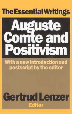 Auguste Comte and Positivism: The Essential Writings de Gertrud Lenzer