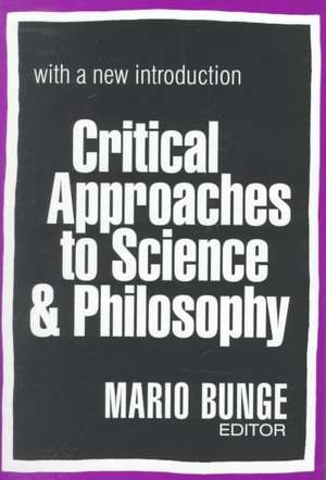 Critical Approaches to Science and Philosophy de Mario Bunge