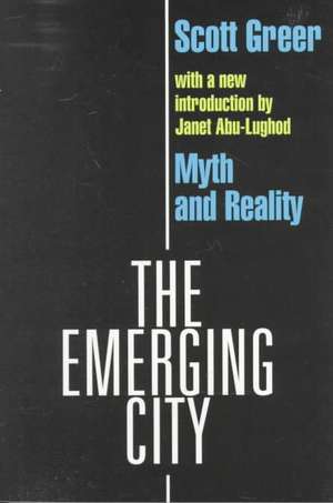 The Emerging City: Myth and Reality de Scott Greer