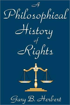 A Philosophical History of Rights de Gary Herbert