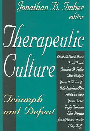 Therapeutic Culture: Triumph and Defeat de Jonathan B. Imber