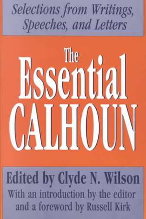 The Essential Calhoun de Clyde N. Wilson