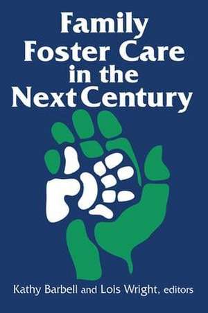 Family Foster Care in the Next Century de Kathy Barbell