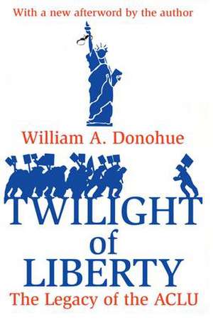 Twilight of Liberty: Legacy of the ACLU de William A. Donohue