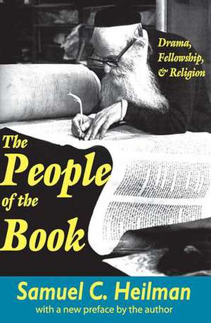 The People of the Book: Drama, Fellowship and Religion de Samuel C. Heilman