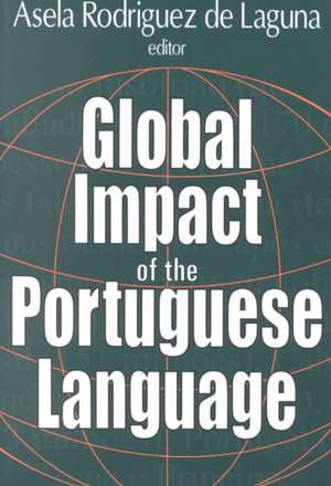 Global Impact of the Portuguese Language de Asela de Laguna