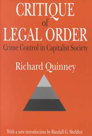 Critique of the Legal Order: Crime Control in Capitalist Society de Richard Quinney