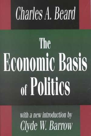 The Economic Basis of Politics de Charles Beard