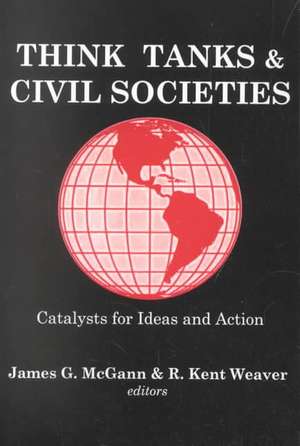 Think Tanks and Civil Societies: Catalysts for Ideas and Action de R. Weaver