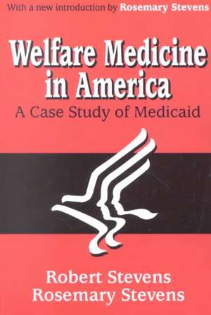 Welfare Medicine in America: A Case Study of Medicaid de Rosemary A. Stevens