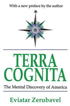 Terra Cognita: The Mental Discovery of America de Eviatar Zerubavel