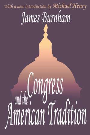 Congress and the American Tradition de James Burnham