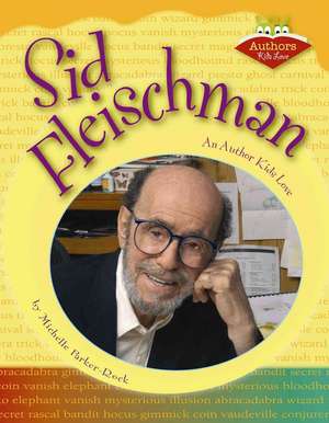 Sid Fleischman: An Author Kids Love de Michelle Parker-Rock