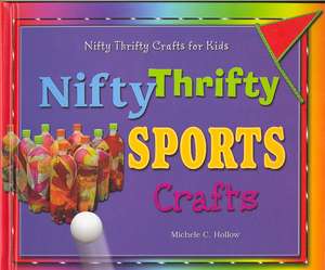 Nifty Thrifty Sports Crafts de Michele C. Hollow