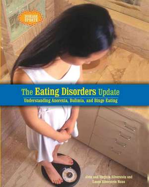 The Eating Disorders Update: Understanding Anorexia, Bulimia, and Binge Eating de Alvin Silverstein