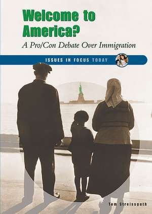 Welcome to America?: A Pro/Con Debate Over Immigration de Thomas Streissguth