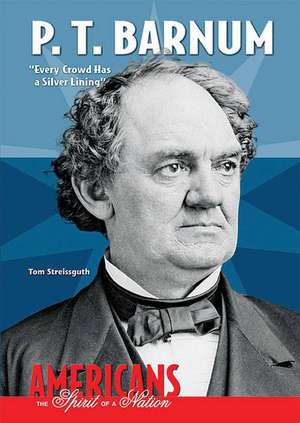 P. T. Barnum: "Every Crowd Has a Silver Lining" de Tom Streissguth