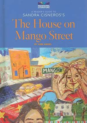 A Reader's Guide to Sandra Cisneros's the House on Mango Street de Ann Angel