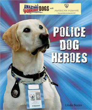 Police Dog Heroes de Linda Bozzo