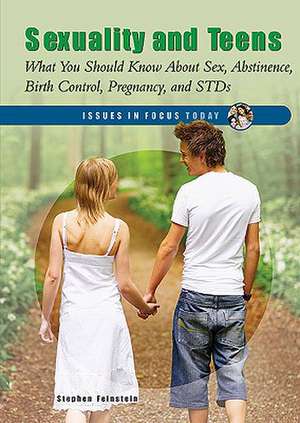 Sexuality and Teens: What You Should Know about Sex, Abstinence, Birth Control, Pregnancy and Stds de Stephen Feinstein