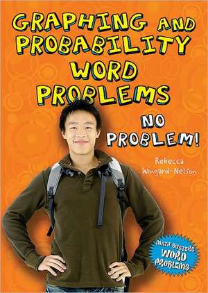 Graphing and Probability Word Problems: No Problem! de Rebecca Wingard-Nelson