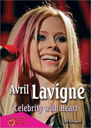 Avril Lavigne: Celebrity with Heart de Jeff Burlingame