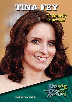 Tina Fey: TV Comedy Superstar de Michael A. Schuman