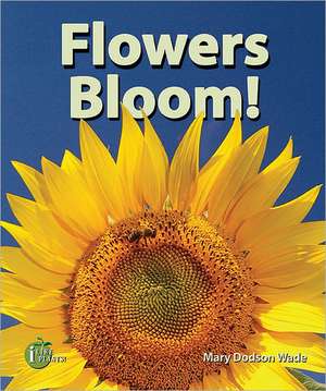 Flowers Bloom! de Mary Dodson Wade