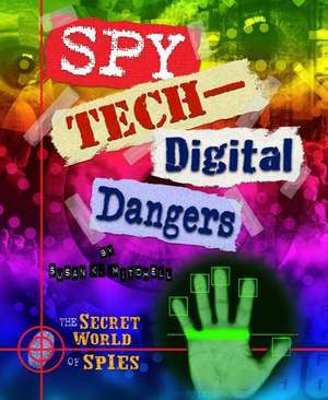 Spy Tech-Digital Dangers de Susan K. Mitchell