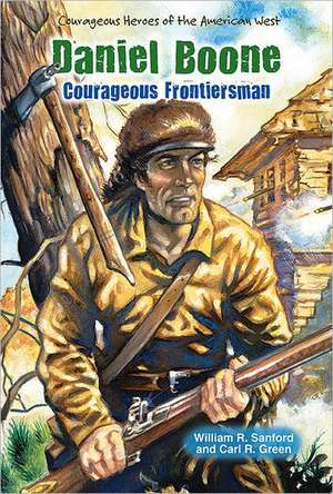 Daniel Boone: Courageous Frontiersman de William R. Sanford