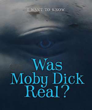 Was Moby Dick Real? de Laura Baskes Litwin