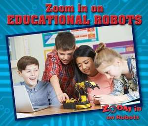 Zoom in on Educational Robots de Sara L. Latta