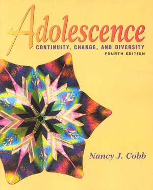 Adolescence: Continuity, Change, and Diversity de Nancy Cobb