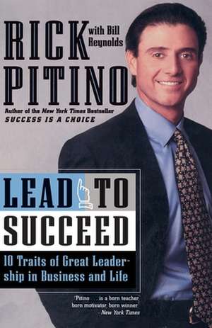 Lead to Succeed: 10 Traits of Great Leadership in Business and Life de Rick Pitino