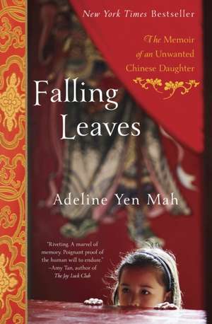 Falling Leaves: The True Story of an Unwanted Chinese Daughter de Adeline Yen Mah