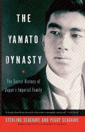 The Yamato Dynasty: The Secret History of Japan's Imperial Family de Sterling Seagrave