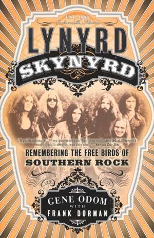 Lynyrd Skynyrd: Remembering the Free Birds of Southern Rock de Gene Odom