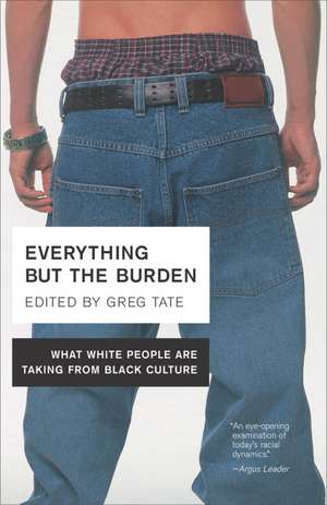 Everything But the Burden: What White People Are Taking from Black Culture de Greg Tate