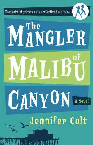 The Mangler of Malibu Canyon de Jennifer Colt