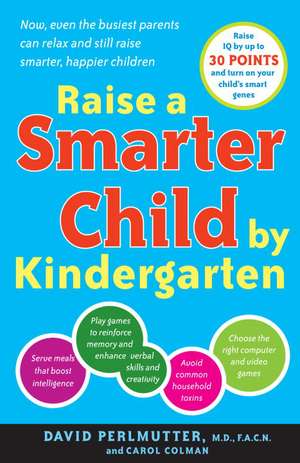 Raise a Smarter Child by Kindergarten: Build a Better Brain and Increase IQ Up to 30 Points de Carol Colman