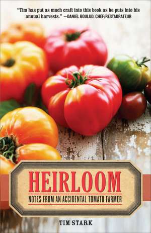 Heirloom: Notes from an Accidental Tomato Farmer de Tim Stark