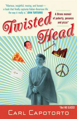 Twisted Head: An Italian-American Memoir de Carl Capotorto