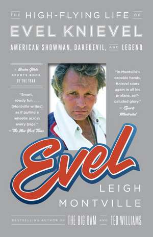 Evel: American Showman, Daredevil, and Legend de Leigh Montville