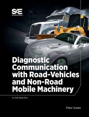 Diagnostic Communication with Road-Vehicles and Non-Road Mobile Machinery de Peter Subke