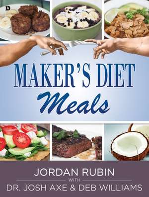 Maker's Diet Meals: Biblically-Inspired Delicious and Nutritious Recipes for the Entire Family de Jordan Rubin