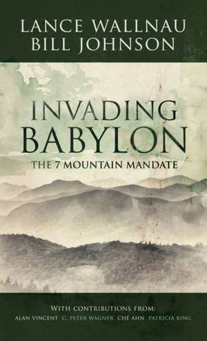 Invading Babylon de Lance Wallnau