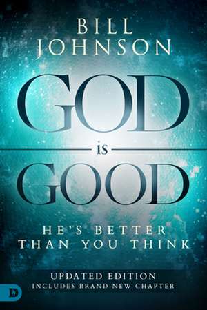 God Is Good de Bill Johnson