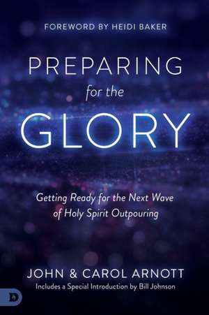 Preparing for the Glory de John Arnott